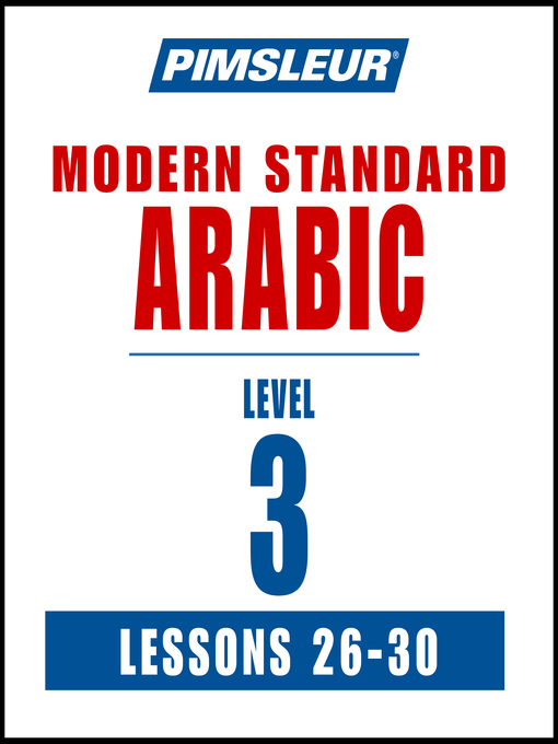 Title details for Pimsleur Arabic (Modern Standard) Level 3 Lessons 26-30 by Pimsleur - Available